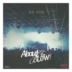 About To Blow Radio Show #21 Bloc Weekender Preview