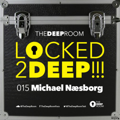 LOCKED2DEEP!!! 015 - Michael Naesborg - Tunnel FM