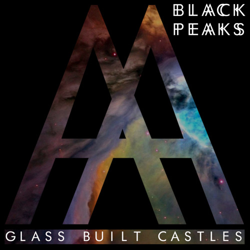 Black Peaks - Glass Built Castles