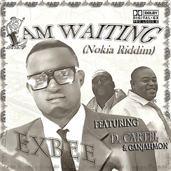 Am Waiting (Nokia Riddim) ExBEE Featuring D. Cartel & Ganjahmon