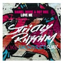 Daniel Bovie & Roy Rox - Ft Nelson - Love Me (Luke①Hundred Remix)