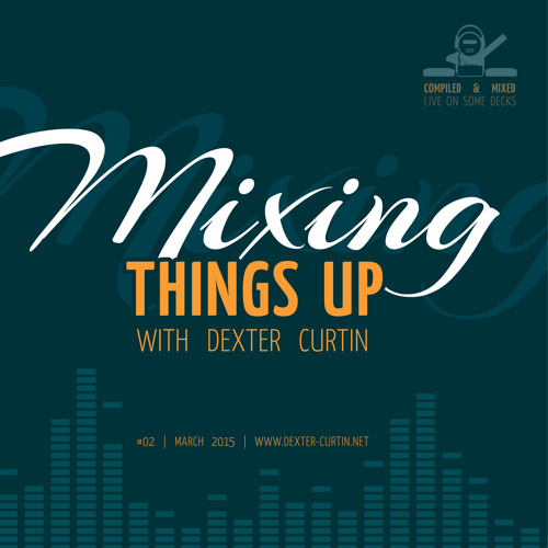 Dexter Curtin - Mixing Things Up, March 2015