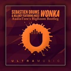 Sebastien Drums & Killogy - Wonka (LoudInTheDrop's BigRoom Bootleg)[FREE]