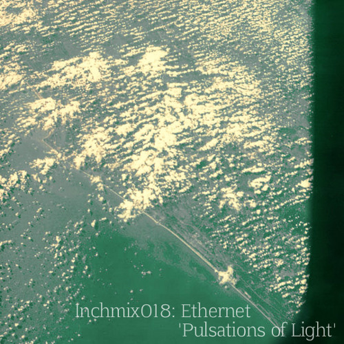 INCHMIX018: Ethernet 'Pulsations Of Light'