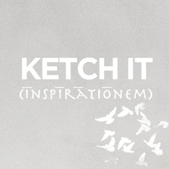 Ketch It (Inspirationem)