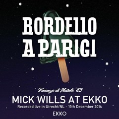 Mick Wills @BORDELLO A PARIGI Night At EKKO - Utrecht NL - 19.12.2014