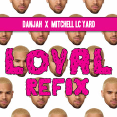 Dj Danjah x Mitchell LC Yard - Chris Brown 'Loyal' Refix