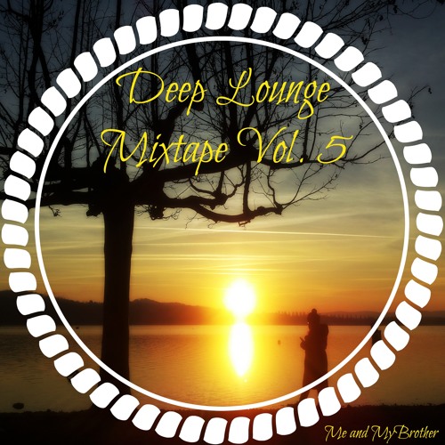 Me and MyBrother - Deep Lounge Mixtape Vol. 5