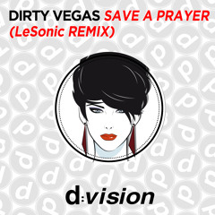 Dirty Vegas - Save A Prayer (LeSonic Remix / Edit) [Out now on Beatport]