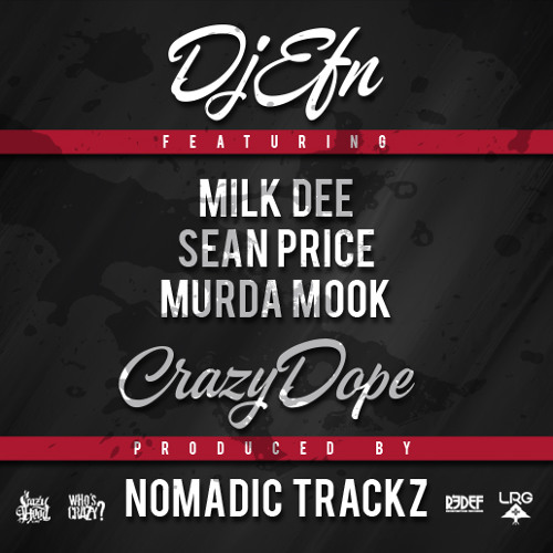 DJ EFN - Crazy Dope Feat. Milk Dee, Sean Price, Murda Mook