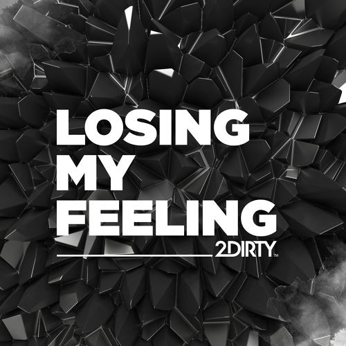 2Dirty - Losing My Feeling (House Tunes X Release)