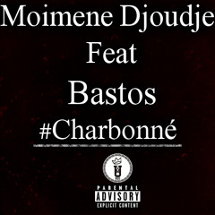 Moimene Djoudje - Charbonné Ft. Bastos (Audio Officiel)