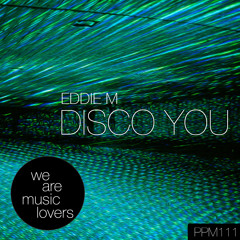 EDDIE M - Disco You (Original Mix) @ PPMusic
