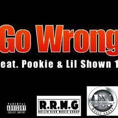 Go Wrong Feat. Pookie & Lil Shown 1K