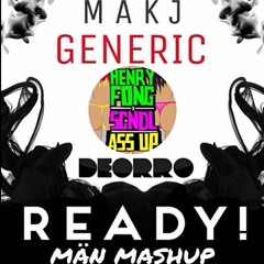 Deorro vs. MAKJ vs. Henry Fong & SCNDL - READY! vs. Generic vs. Ass Up (Män Mashup)