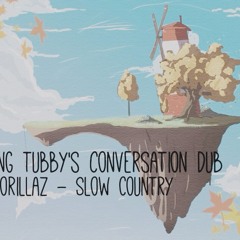 Conversation King tubby's and gorillaz  at Slow country