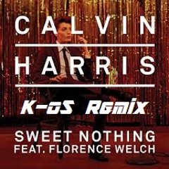 Calvin Harris Ft.Florence - Sweet Nothing (KOS Remix)