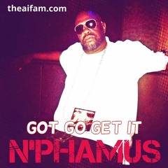 Gotta Go Get It - N'PHAMUS Feat. DJ Double O