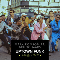 Mark Ronson - Uptown Funk ft. Bruno Mars (RAQA Remix)