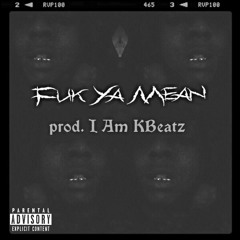 Ceo Carter - Fuk Ya Mean (Prod. I Am KBeatZ)