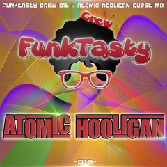 FunkTasty Crew #016 - Atomic Hooligan Guest Mix