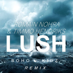 Romain Nohra & Timmo Hendriks - Lush (Boho Kidz Bootleg)