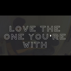 Stephen Stills - "Love The One You're With" Remix (Eric McKinney)