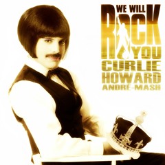 We Will Rock You - Queen - Curlie Howard AndreMash