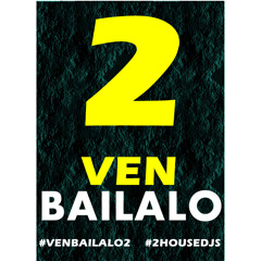 VEN BAILALO #2HOUSEDJS #VOLUMEN2