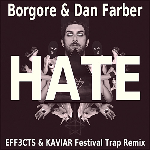 Hate (EFF3CTS x K A V I A R Festival Trap Remix)