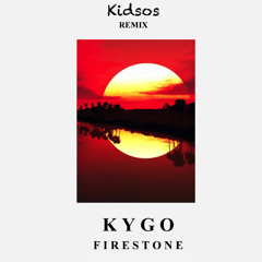 Kygo - Firestone (Kidsos Remix)