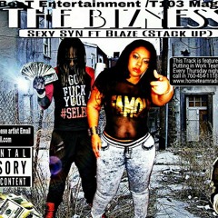 THE BIZNESS BY SEXY SYN FT BLAZE STACK UP