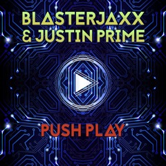 Blasterjaxx & Justin Prime - Push Play (Original Mix) [OUT NOW!]