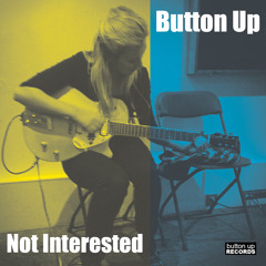Button Up - not Interested