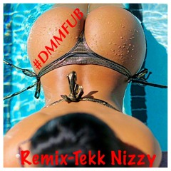 Dmmfub - Remix-Tekk Nizzy