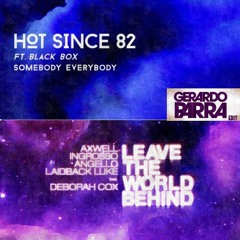 Hot Since82 vs Axwell Ingrosso Angello & Luke - Somebody Leave Everybody Behind(Gerardo Parra Edit)