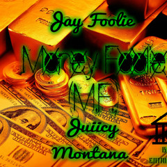 Jay Foolie & Juiicy Montana Montana Money Foolie (M.F.) Prod. JuJu