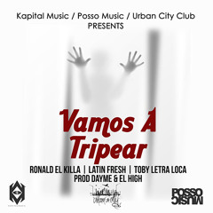 Ronald 'El Killa' ft. Latin Fresh y Toby 'Letra Loka' - Vamos a Tripiar