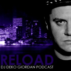 RELOAD - DJ DEKO GIORDAN PODCAST