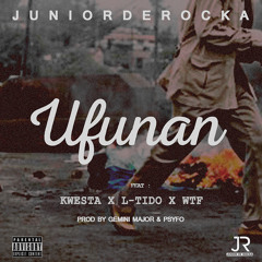 Junior De Rocka - Ufunan Ft Kwesta X L-Tido X WTF (Explicit)