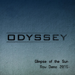Odyssey/Raw Demo 2015/Glimpse of the Sun
