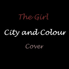 The Girl - City and Colour (Cover)