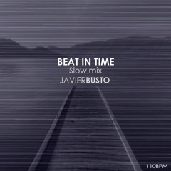 BEAT IN TIME Slow Mix #Javier Busto - 110bpm - (320 kbps)