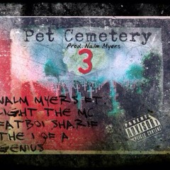 Nalm Myerz ft Light the mc,Fatboi Sharif and The I of a Genius-PET CEMETERY.