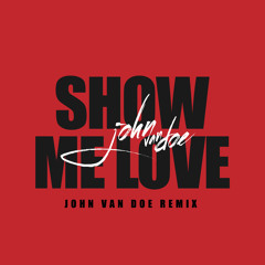 Show Me Love (John van Doe Remix)