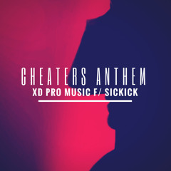 XD Pro Music x SIckick Music - Cheater's Anthem