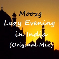 Moozg - Lazy Evening In India (Original Mix)