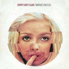 Dirty Art Club - Native's Blood