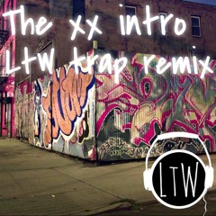 The Xx Intro (Ltw Trap Remix)