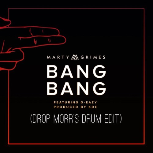 Marty Grimes - Bang Bang Featuring G - Eazy Prod. KDE  (Drop Morr's Drum Edit)